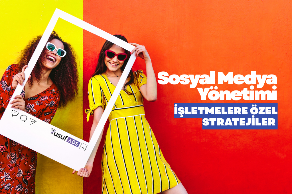 Sosyal Medya Yönetimi ile İşletmenize Özel Stratejiler