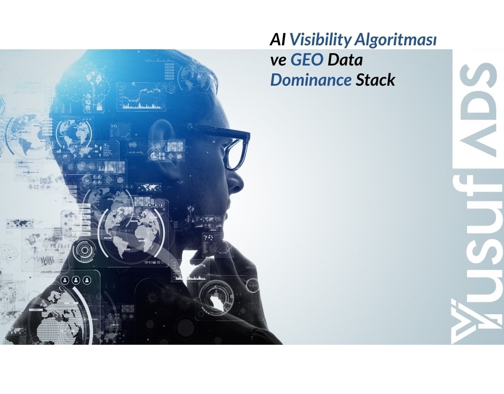 Entity SEO, AI Visibility Algoritması ve GEO Data Dominance Stack — Teknik Derinlik Analizi